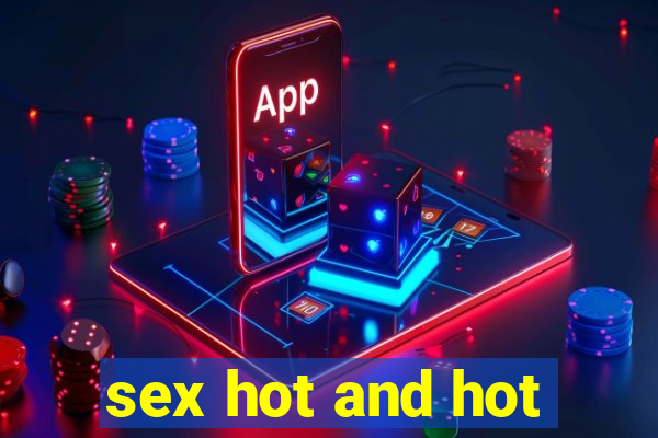 sex hot and hot